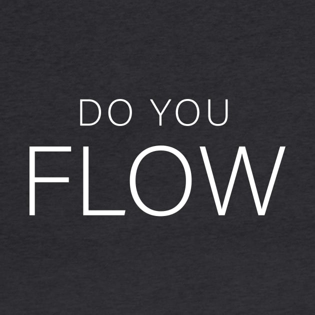 Do You Flow by DubyaTee